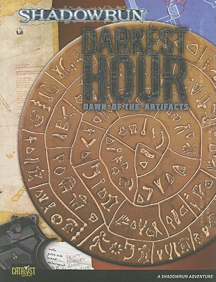 Darkest Hour: Dawn of the Artifacts: A Shadowrun Adventure - Catalyst Game Labs (Creator)