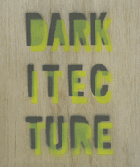 Darkitecture: Learning Architecture for the Twenty-First Century