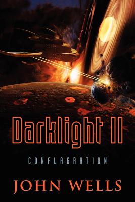 Darklight II: Conflagration - Wells, John