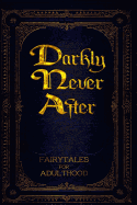 Darkly Never After - Stephens, Fatima, and Black, Kerry E B, and Harvey, T D