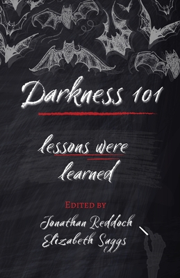 Darkness 101: Lessons Were Learned - Suggs, Elizabeth, and Reddoch, Jonathan