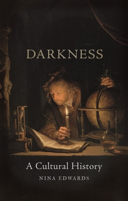 Darkness: A Cultural History - Edwards, Nina