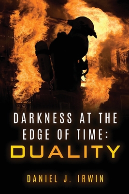 Darkness at the Edge of Time: Duality - Irwin, Daniel J