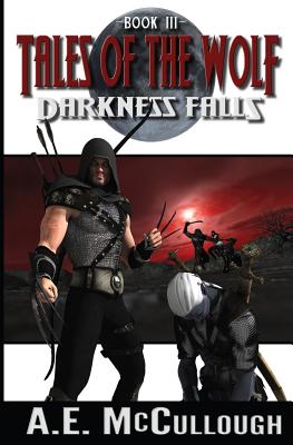 Darkness Falls: Tales of the Wolf - Book 3 - McCullough, A E