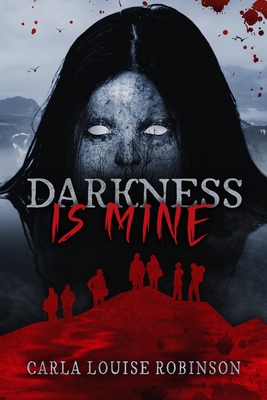 Darkness Is Mine - Robinson, Carla Louise