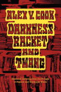 Darkness Racket and Twang - Essential Listening from the Fringes of Popular and Unpopular Music