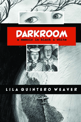 Darkroom: A Memoir in Black and White - Weaver, Lila Quintero