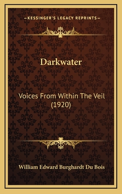 Darkwater: Voices from Within the Veil (1920) - Du Bois, William Edward Burghardt