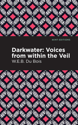 Darkwater: Voices from Within the Veil - Du Bois, W E B, and Editions, Mint (Contributions by)