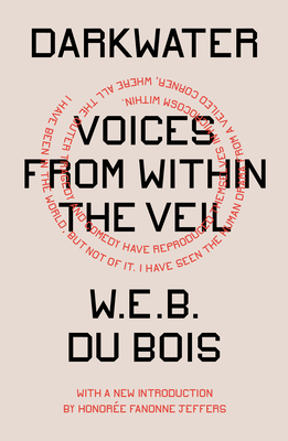 Darkwater: Voices from Within the Veil - Du Bois, W E B, and Jeffers, Honoree Fanonne (Introduction by)