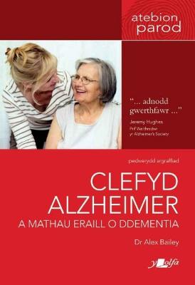 Darllen yn Well: Clefyd Alzheimer a Mathau Eraill o Ddementia - Bailey, Alex, and Jones, Lydia (Translated by)