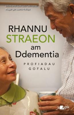 Darllen yn Well: Rhannu Straeon am Ddementia - Profiadau Gofalu: Profiadau Gofalu - Lolfa, Y, and Whitman, Lucy (Editor), and Lleinau, Sioned (Translated by)