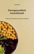 Darmgesundheit entschl?sselt: Ern?hrung und Lifestyle f?r eine bessere Verdauung