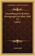 Darstellung Der Berliner Bewegungen Im Jahre 1848 V2 (1852)