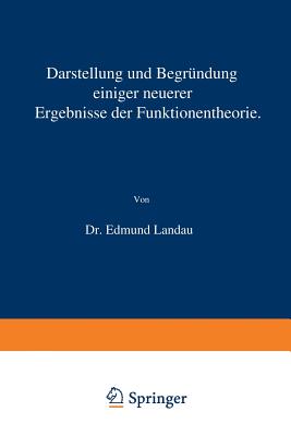 Darstellung Und Begrndung Einiger Neuerer Ergebnisse Der Funktionentheorie - Landau, Edmund