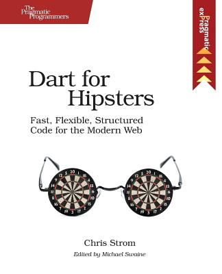 Dart for Hipsters - Strom, Chris