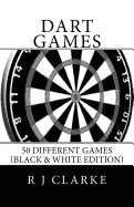 Dart Games: 50 Different Games (Black & White Edition)