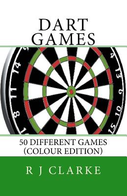 Dart Games: 50 Different Games (Colour Edition) - Clarke, R J