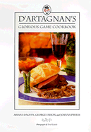 D'Artagnan's Glorious Game Cookbook