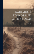 Dartmoor Legends And Other Poems