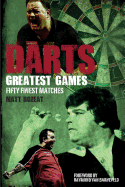 Darts Greatest Games: Fifty Finest Matches from the Wolrd of Darts