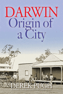 Darwin: Origin of a City - The 1870s