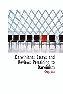 Darwiniana: Essays and Reviews Pertaining to Darwinism