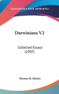 Darwiniana V2: Collected Essays (1907)