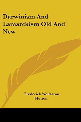 Darwinism And Lamarckism Old And New - Hutton, Frederick Wollaston