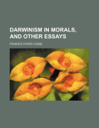 Darwinism in Morals, and Other Essays