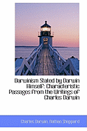 Darwinism Stated by Darwin Himself: Characteristic Passages from the Writings of Charles Darwin