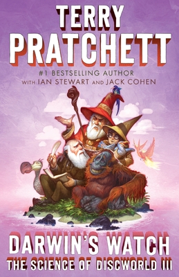 Darwin's Watch: The Science of Discworld III: A Novel - Pratchett, Terry, and Stewart, Ian, and Cohen, Jack