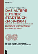 Das ltere Eutiner Stadtbuch (1469-1564): Quelle Der Administrativen Schriftlichkeit, Der Sozial- Und Wirtschaftsgeschichte Einer Sptmittelalterlichen Kleinstadt Edition Und Forschungen