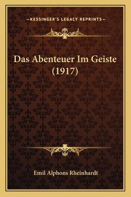 Das Abenteuer Im Geiste (1917) - Rheinhardt, Emil Alphons