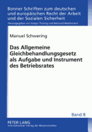 Das Allgemeine Gleichbehandlungsgesetz ALS Aufgabe Und Instrument Des Betriebsrates