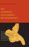 Das allmhliche Verschwinden der Gelassenheit!: Von Schmetterlingen und Trump, Wissenschaft und Fake News, Massenmigration und Willkommenskultur, der Auflsung der heilen Welt. "The German Angst" und wie Demokratien sterben.