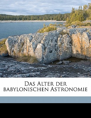 Das Alter Der Babylonischen Astronomie - Jeremias, Alfred