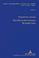 Das Alter in Der Literatur Fuer Junge Leser: Lebenswirklichkeiten Aelterer Menschen Und Ihre Darstellung Im Kinder- Und Jugendbuch Der Gegenwart