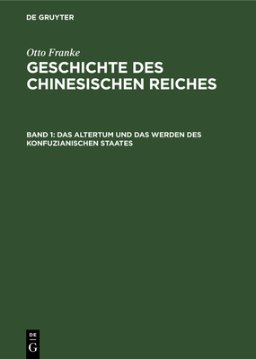 Das Altertum Und Das Werden Des Konfuzianischen Staates - Franke, Otto