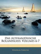 Das Altfranzosische Rolandslied, Volumes 6-7