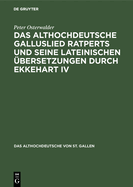 Das Althochdeutsche Galluslied Ratperts Und Seine Lateinischen bersetzungen Durch Ekkehart IV: Einordnung Und Kritische Edition