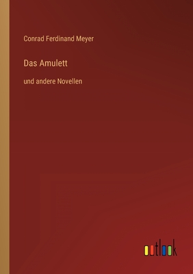 Das Amulett: und andere Novellen - Meyer, Conrad Ferdinand