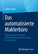 Das Automatisierte Maklerbro: Wege Zu Besseren Margen, Mehr Umsatz Und Kundenservice, Der Begeistert