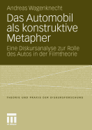 Das Automobil ALS Konstruktive Metapher: Eine Diskursanalyse Zur Rolle Des Autos in Der Filmtheorie