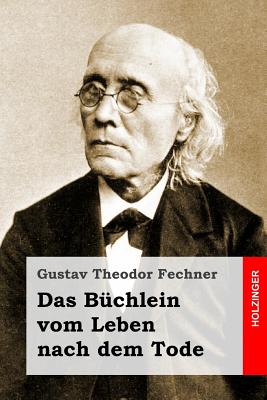 Das B?chlein vom Leben nach dem Tode - Wundt, Wilhelm (Introduction by), and Fechner, Gustav Theodor