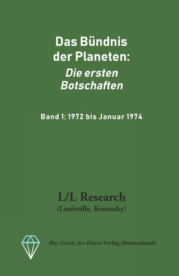 Das B?ndnis der Planeten: Die ersten Botschaften: Band 1: 1972 bis Januar 1974 - R?ckert, Carla, and Blumenthal, Jochen (Translated by), and Elkins, Don