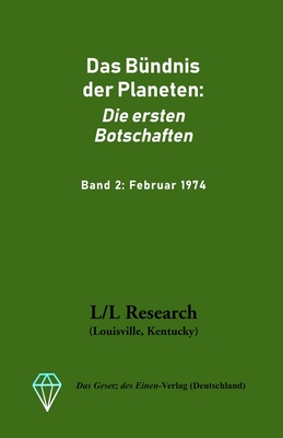 Das B?ndnis der Planeten: Die ersten Botschaften: Band 2: Februar 1974 - R?ckert, Carla, and Blumenthal, Jochen (Translated by), and Elkins, Don