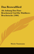 Das Beowulflied: ALS Anhang Das Finn-Bruchstuck Und Die Waldhere-Bruchstucke (1904)