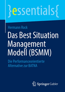 Das Best Situation Management Modell (BSMM): Die Performanceorientierte Alternative zur BATNA