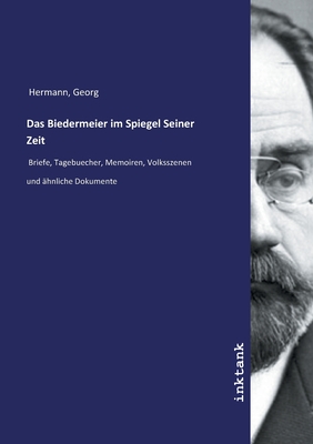 Das Biedermeier Im Spiegel Seiner Zeit - Hermann, Georg